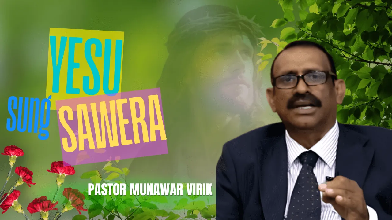 Yesu Sang Sawera | Pastor Munawar Virk